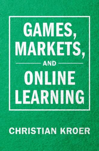 Cover image for Games, Markets, and Online Learning