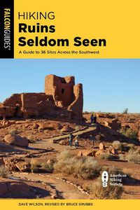 Cover image for Hiking Ruins Seldom Seen: A Guide to 36 Sites Across the Southwest