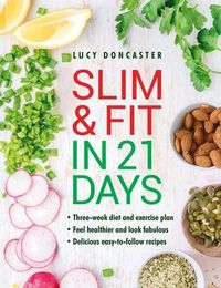 Cover image for Slim & Fit in 21 Days: Three-week diet and exercise plan * Feel healthier and look fabulous * Easy-to-follow with delicious recipes