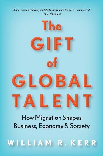 Cover image for The Gift of Global Talent: How Migration Shapes Business, Economy & Society