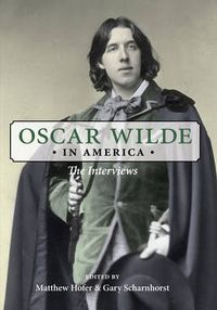 Cover image for Oscar Wilde in America: The Interviews