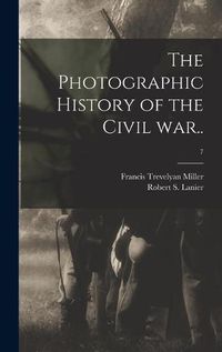 Cover image for The Photographic History of the Civil War..; 7