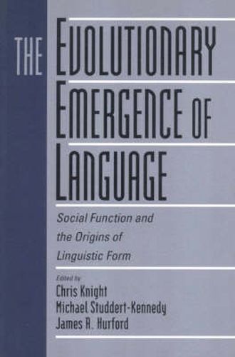 Cover image for The Evolutionary Emergence of Language: Social Function and the Origins of Linguistic Form