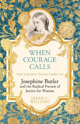 Cover image for When Courage Calls: Josephine Butler and the Radical Pursuit of Justice for Women