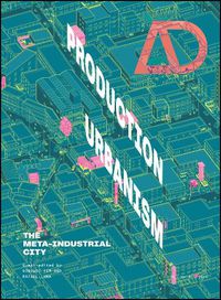 Cover image for Production Urbanism: The Meta Industrial City