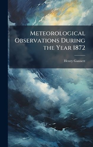 Cover image for Meteorological Observations During the Year 1872