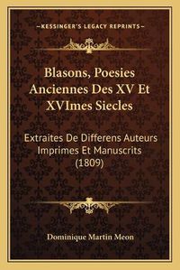 Cover image for Blasons, Poesies Anciennes Des XV Et Xvimes Siecles: Extraites de Differens Auteurs Imprimes Et Manuscrits (1809)