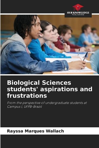 Cover image for Biological Sciences students' aspirations and frustrations