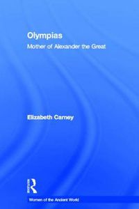 Cover image for Olympias: Mother of Alexander the Great