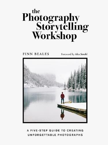 Cover image for The Photography Storytelling Workshop: A five-step guide to creating unforgettable photographs