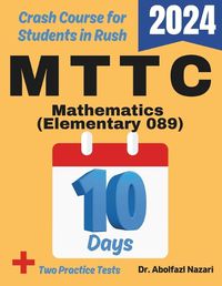 Cover image for MTTC Mathematics (Elementary) (089) Test Prep in 10 Days