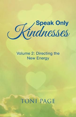 Cover image for Speak Only Kindnesses: Volume 2: Directing the New Energy