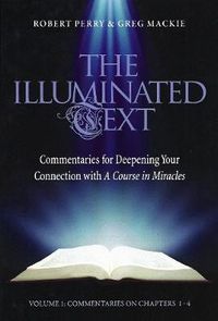 Cover image for The Illuminated Text Vol 1: Commentaries for Deepening Your Connection with A Course in Miracles