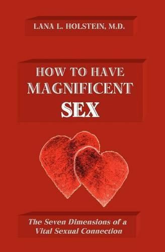 Cover image for How To Have Magnificent Sex: The Seven Dimensions of a Vital Sexual Connection