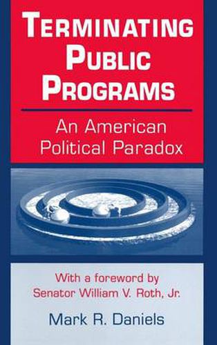 Cover image for Terminating Public Programs: An American Political Paradox