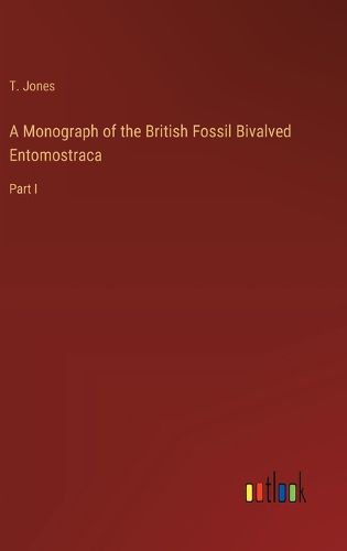 Cover image for A Monograph of the British Fossil Bivalved Entomostraca