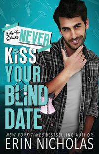 Cover image for Why You Should Never Kiss Your Blind Date