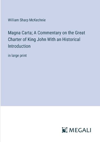 Cover image for Magna Carta; A Commentary on the Great Charter of King John With an Historical Introduction