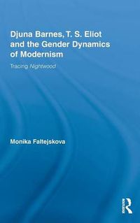 Cover image for Djuna Barnes, T. S. Eliot and the Gender Dynamics of Modernism: Tracing Nightwood