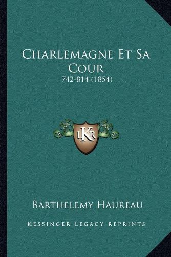 Charlemagne Et Sa Cour: 742-814 (1854)