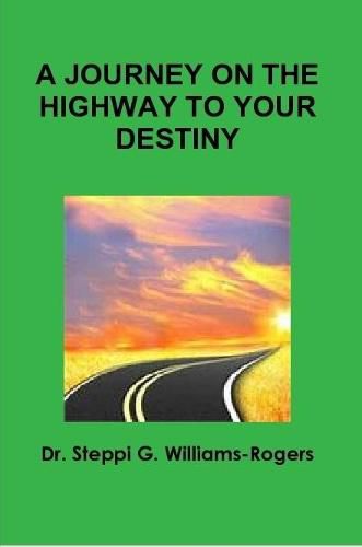 A JOURNEY ON THE HIGHWAY TO YOUR DESTINY