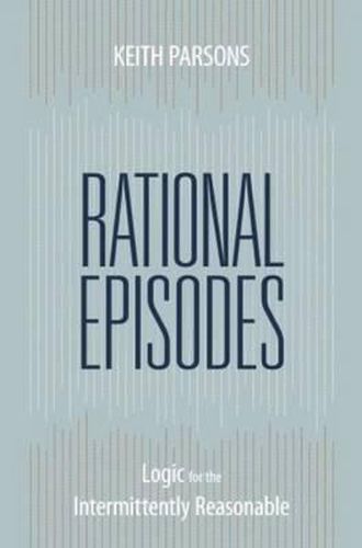 Cover image for Rational Episodes: Logic for the Intermittently Reasonable