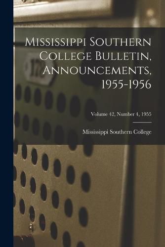 Cover image for Mississippi Southern College Bulletin, Announcements, 1955-1956; Volume 42, Number 4, 1955