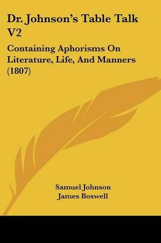 Cover image for Dr. Johnson's Table Talk V2: Containing Aphorisms on Literature, Life, and Manners (1807)