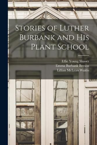 Cover image for Stories of Luther Burbank and his Plant School