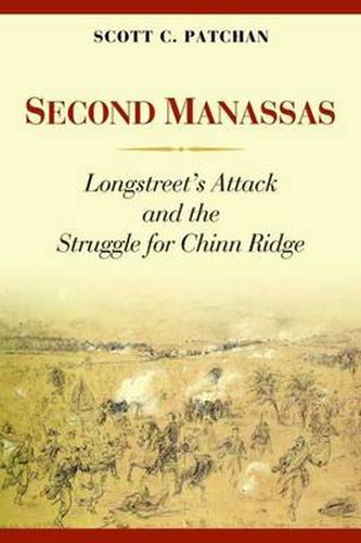 Second Manassas: Longstreet's Attack and the Struggle for Chinn Ridge