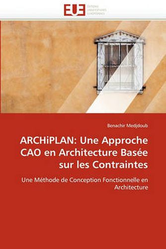 Cover image for Archiplan: Une Approche Cao En Architecture Bas E Sur Les Contraintes