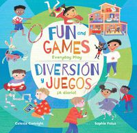 Cover image for Fun and Games: Everyday Play / Diversion Y Juegos A Diario! (Spanish Edition)