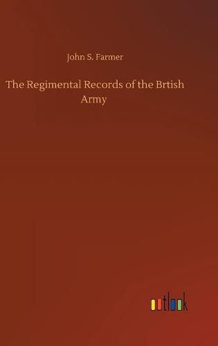 The Regimental Records of the Brtish Army