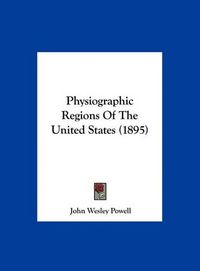 Cover image for Physiographic Regions of the United States (1895)