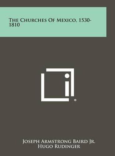 Cover image for The Churches of Mexico, 1530-1810