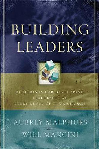 Cover image for Building Leaders - Blueprints for Developing Leadership at Every Level of Your Church