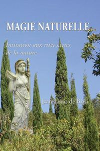 Cover image for Magie Naturelle: Initiation Aux Rites Sacr