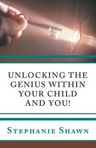 Cover image for Unlocking the Genius Within Your Child and You!