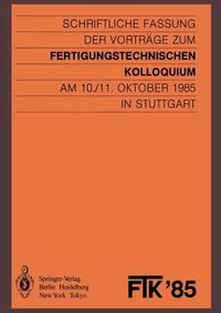 Cover image for FTK '85: Fertigungstechnisches Kolloquium : Papers