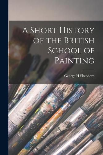 Cover image for A Short History of the British School of Painting
