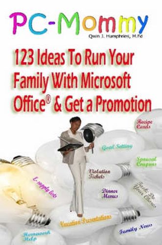 Cover image for PC-Mommy; 123 Ideas To Run Your Family With Microsoft Office(R) And Get A Promotion