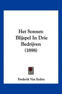 Cover image for Het Sonnet: Blijspel in Drie Bedrijven (1898)