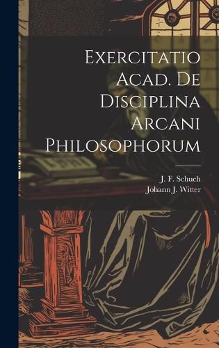 Cover image for Exercitatio Acad. De Disciplina Arcani Philosophorum