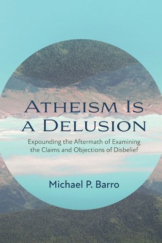 Cover image for Atheism Is a Delusion