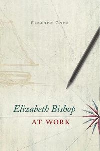 Cover image for Elizabeth Bishop at Work
