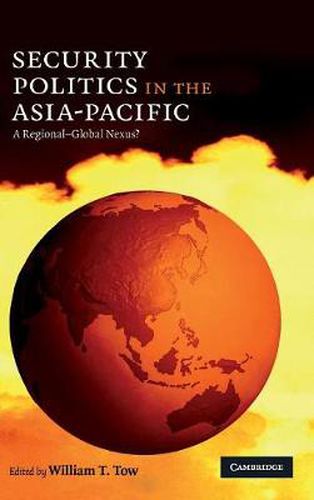 Cover image for Security Politics in the Asia-Pacific: A Regional-Global Nexus?