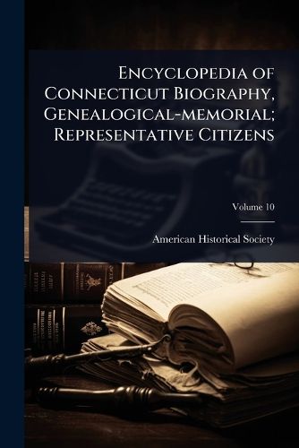Cover image for Encyclopedia of Connecticut Biography, Genealogical-memorial; Representative Citizens