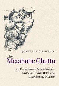 Cover image for The Metabolic Ghetto: An Evolutionary Perspective on Nutrition, Power Relations and Chronic Disease