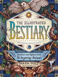 Cover image for Illustrated Bestiary: Guidance and Rituals from 36 Inspiring Animals