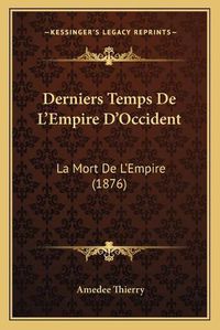 Cover image for Derniers Temps de L'Empire D'Occident: La Mort de L'Empire (1876)